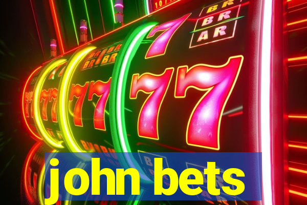 john bets